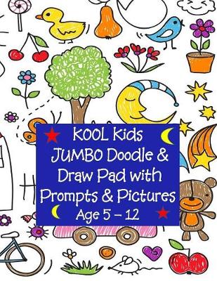 Book cover for KOOL Kids JUMBO Doodle and Draw Pad with Prompts and Pictures 8 1/2 x 11