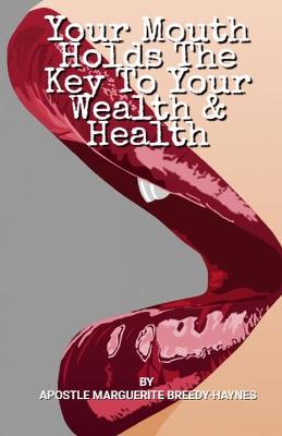 Book cover for Your Mouth Holds The Key To Your Wealth & Health