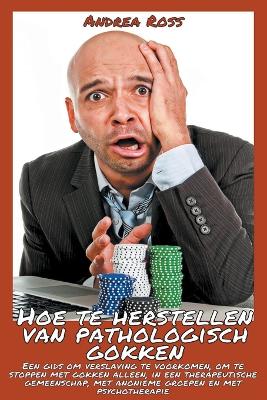 Book cover for Hoe Te Herstellen Van Pathologisch Gokken