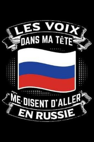 Cover of Les Voix Dans Ma Tete Me Disent D'Aller en Russie