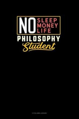 Cover of No Sleep. No Money. No Life. Philosophy Student