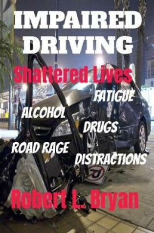 Cover of Impaired Driving Shattered Lives