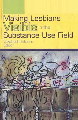 Book cover for Making Lesbians Visible in the Substance Use Field