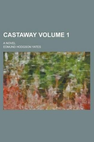 Cover of Castaway; A Novel Volume 1