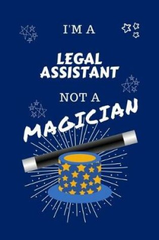 Cover of I'm A Legal Assistant Not A Magician