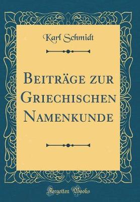 Book cover for Beiträge zur Griechischen Namenkunde (Classic Reprint)