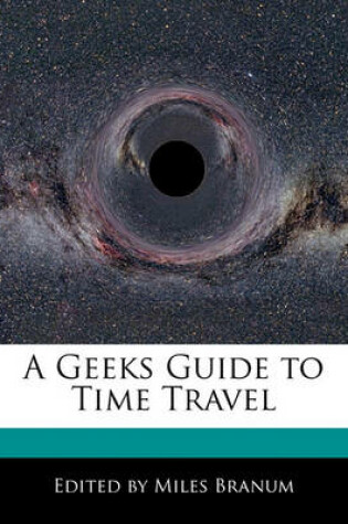 Cover of A Geeks Guide to Time Travel