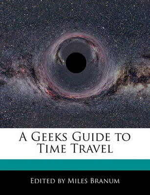 Book cover for A Geeks Guide to Time Travel