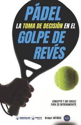 Book cover for Padel. La toma de decision en el golpe de reves