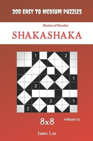 Cover of Master of Puzzles - Shakashaka 200 Easy to Medium Puzzles 8x8 vol.15