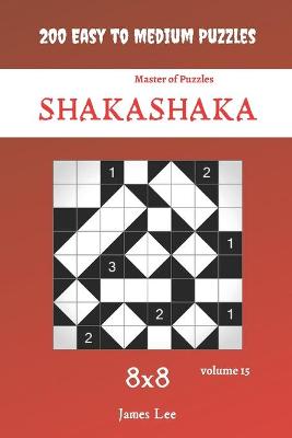 Book cover for Master of Puzzles - Shakashaka 200 Easy to Medium Puzzles 8x8 vol.15