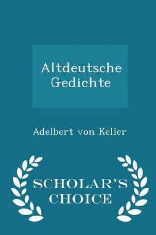 Cover of Altdeutsche Gedichte - Scholar's Choice Edition