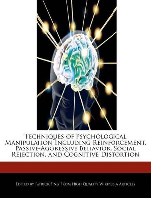 Book cover for Techniques of Psychological Manipulation Including Reinforcement, Passive-Aggressive Behavior, Social Rejection, and Cognitive Distortion