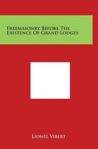 Cover of Freemasonry Before the Existence of Grand Lodges