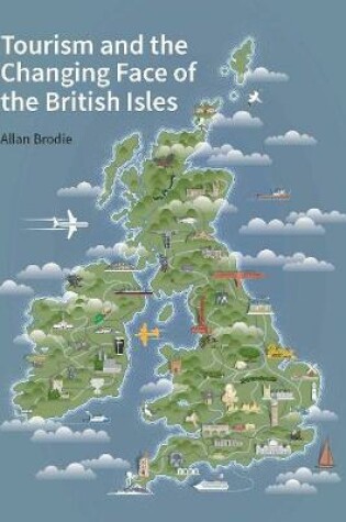 Cover of Tourism and the Changing Face of the British Isles