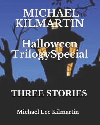 Book cover for Michael Kilmartin Halloween Trilogy Special