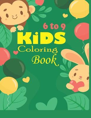 Book cover for Kids Coloring Book 6 to 9