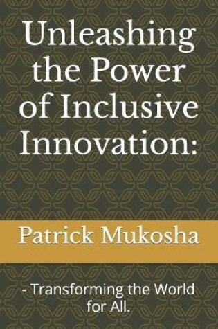 Cover of Unleashing the Power of Inclusive Innovation