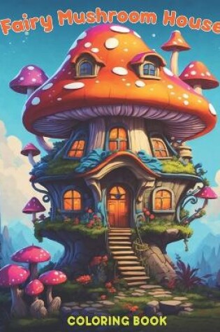 Cover of Fairy Mushroom House Coloring Book
