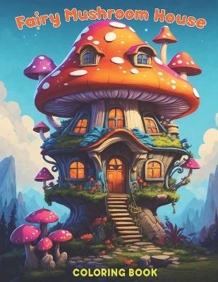 Book cover for Fairy Mushroom House Coloring Book