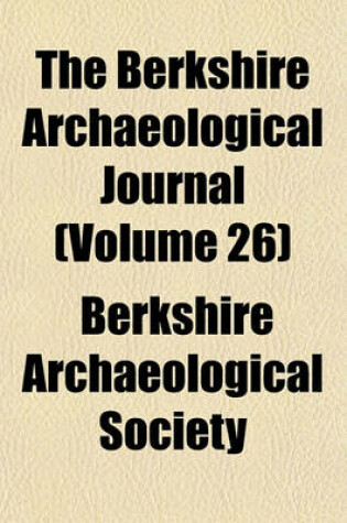 Cover of The Berkshire Archaeological Journal (Volume 26)