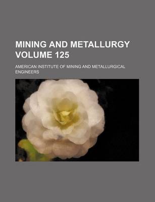 Book cover for Mining and Metallurgy Volume 125