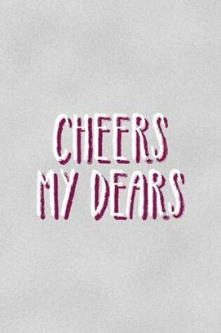 Cover of Cheers My Dears