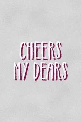 Book cover for Cheers My Dears