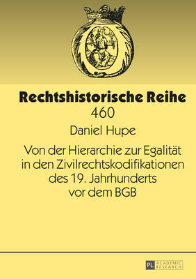 Cover of Von Der Hierarchie Zur Egalitaet in Den Zivilrechtskodifikationen Des 19. Jahrhunderts VOR Dem Bgb