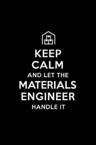 Cover of Keep Calm and Let the Materials Engineer Handle It