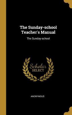 Book cover for The Sunday-School Teacher's Manual