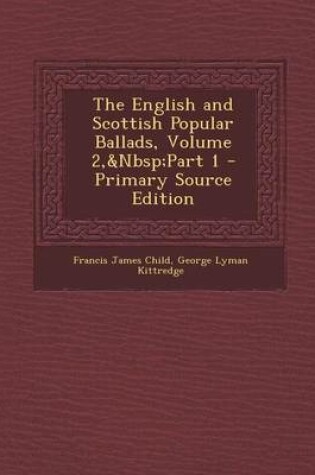 Cover of The English and Scottish Popular Ballads, Volume 2, Part 1