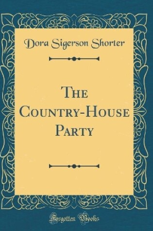 Cover of The Country-House Party (Classic Reprint)