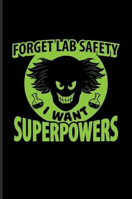 Book cover for Forget Lab Safety I Want Superpowers