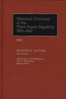 Book cover for Historical Dictionary of the Third French Republic, 1870-1940 Vol. 2. M-Z