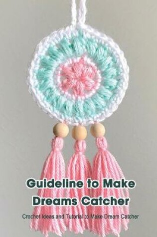 Cover of Guideline to Make Dreams Catcher