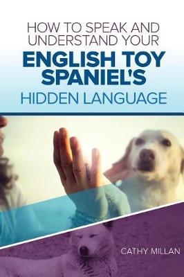 Book cover for How to Speak and Understand Your English Toy Spaniel's Hidden Language