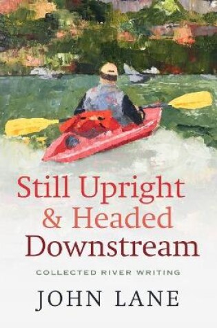Cover of Still Upright & Headed Downstream