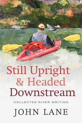 Book cover for Still Upright & Headed Downstream