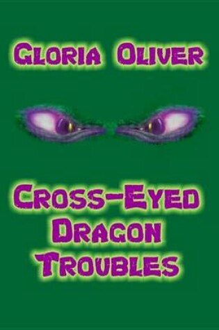 Cover of Cross-Eyed Dragon Troubles