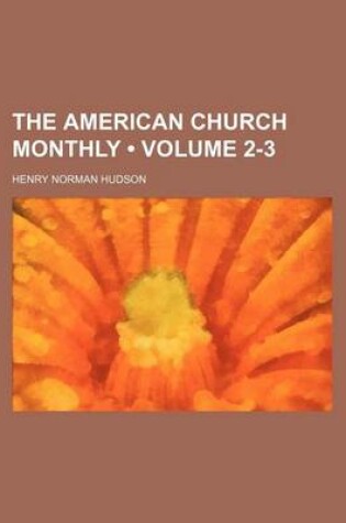 Cover of The American Church Monthly (Volume 2-3)