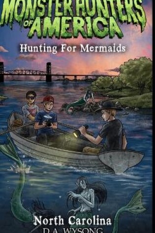 Cover of Monster Hunters of America - Hunting for Mermaids - North Carolina