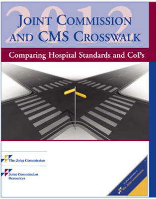 Cover of 2012 Joint Commission and CMS Crosswalk: Comparing Hospital Standards and Cops