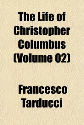 Book cover for The Life of Christopher Columbus (Volume 02)