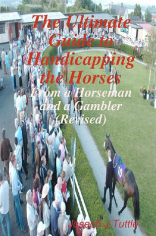 Cover of The Ultimate Guide to Handicapping the Horses