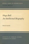 Book cover for Hugo Ball. An Intellectual Biography