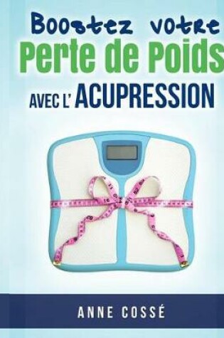 Cover of Boostez votre Perte de Poids avec l'Acupression