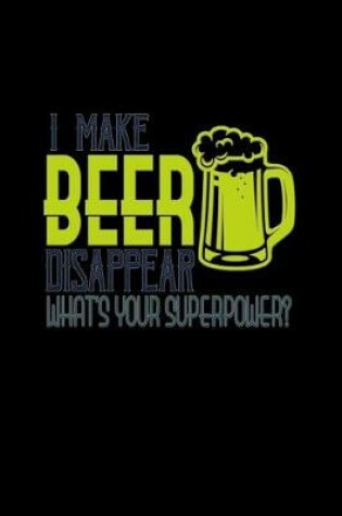 Cover of I make beer disappear. What's your superpower?