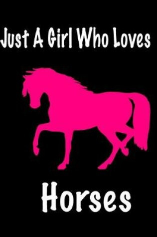 Cover of Just A Girl Who Loves Horses