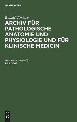 Cover of Rudolf Virchow: Archiv F�r Pathologische Anatomie Und Physiologie Und F�r Klinische Medicin. Band 196